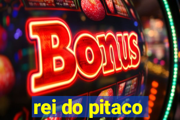 rei do pitaco